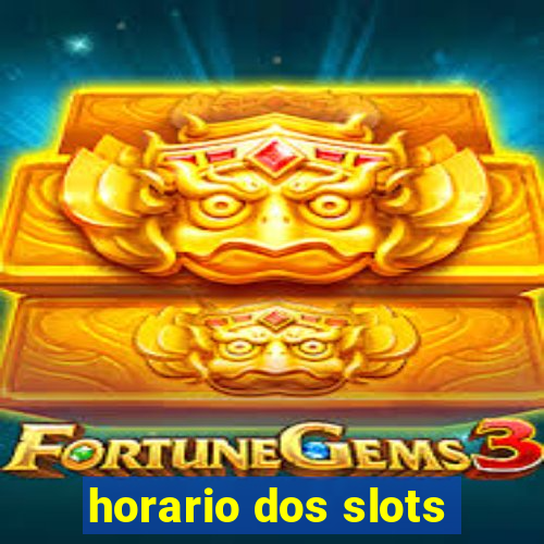 horario dos slots